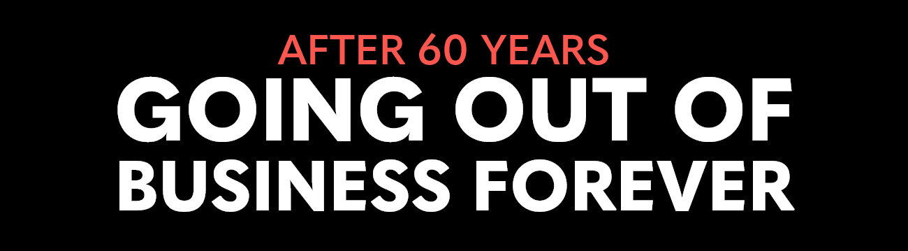 After 60 Years, Going Out of Business